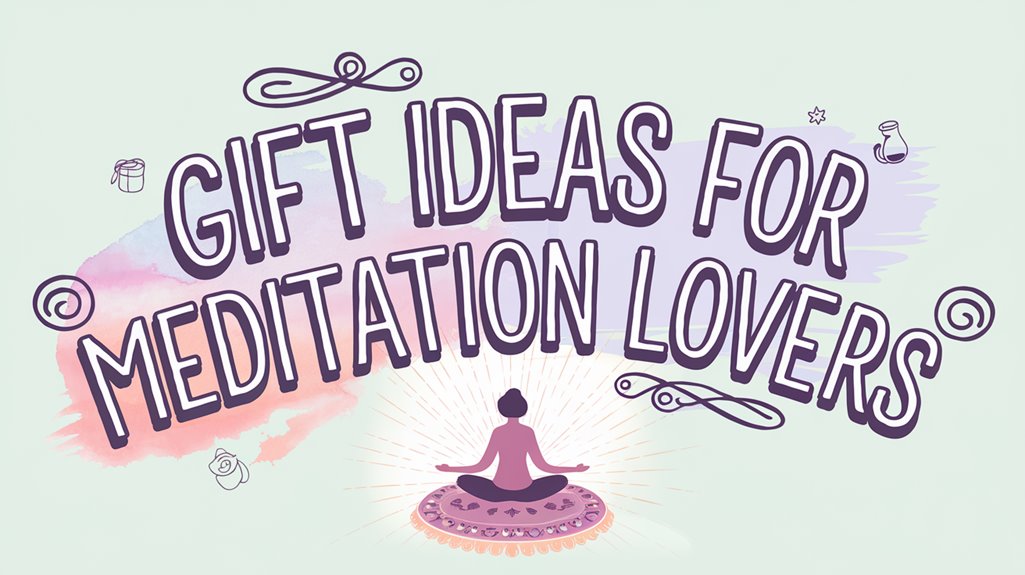 Gift Ideas for Meditation Lovers