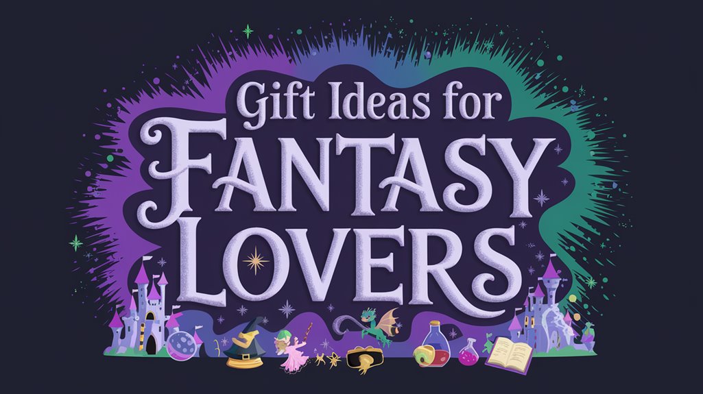 Gift Ideas for Fantasy Lovers