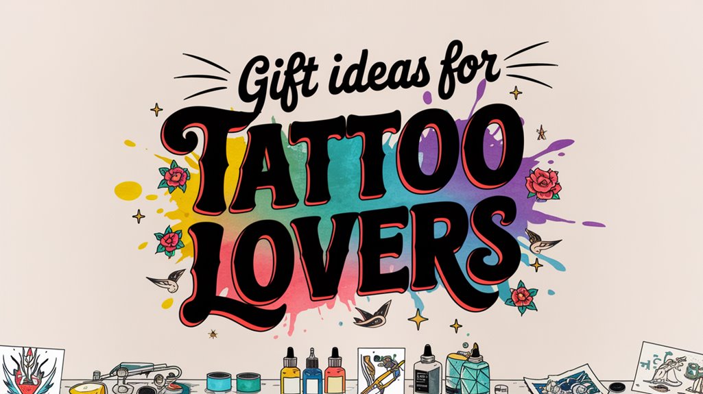 Gift Ideas for Tattoo Lovers