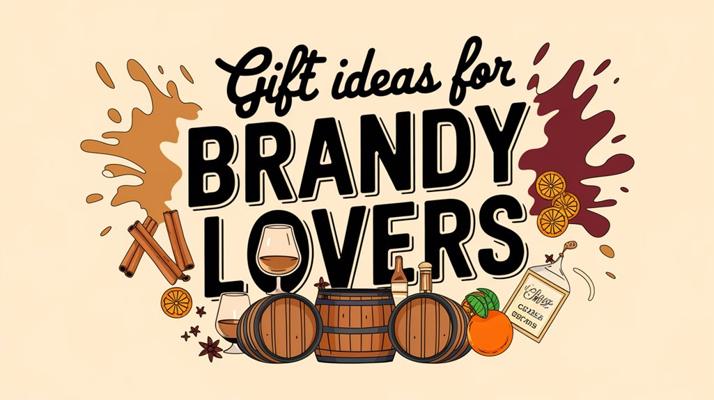 Gift Ideas for Brandy Lovers