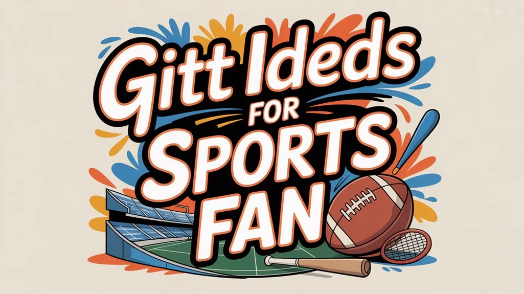 Gift Ideas for Sports Fan