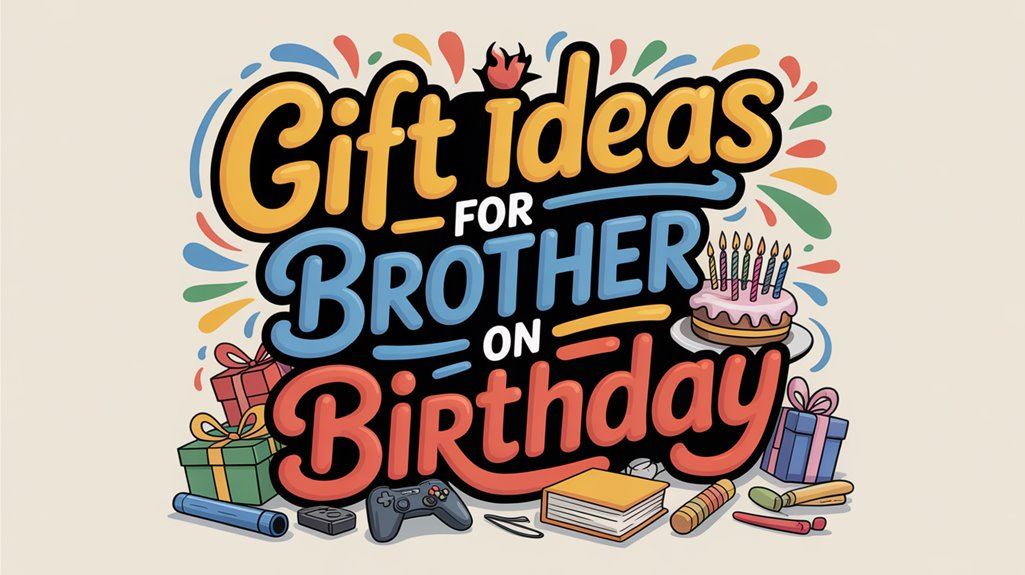 Gift Ideas for Brother on Birthday