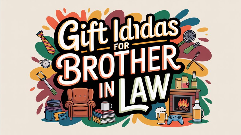 Gift Ideas for Brother in Law