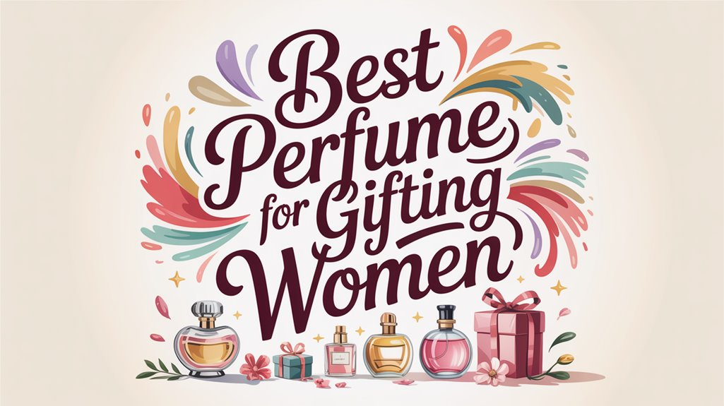 Best Perfume for Gifting Women